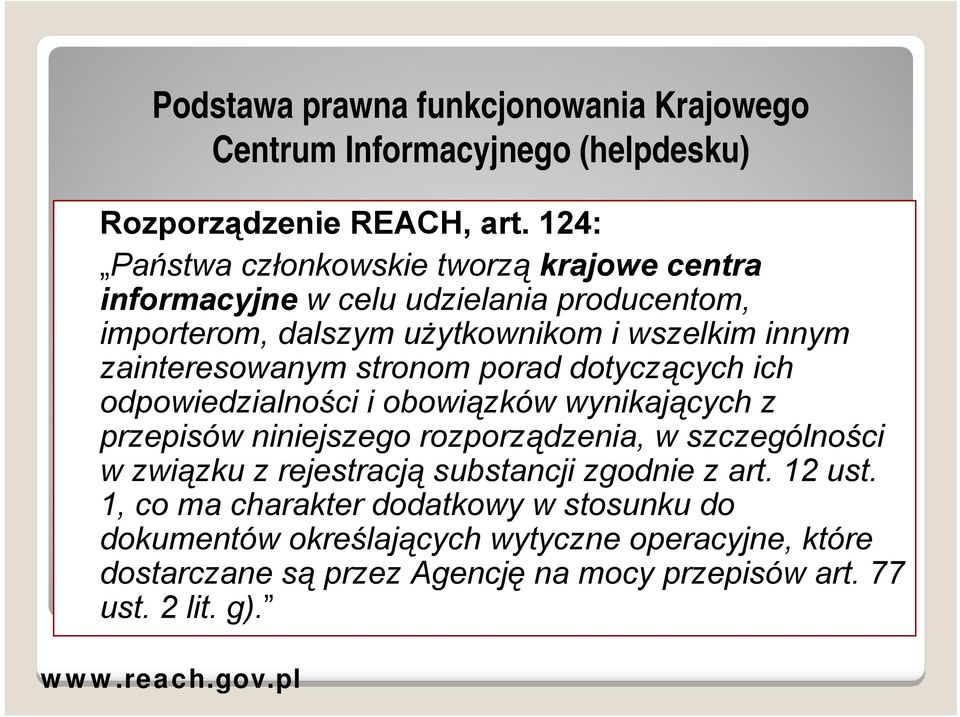 zainteresowanym stronom porad dotyczących ich odpowiedzialności i obowiązków wynikających z przepisów niniejszego rozporządzenia, w szczególności w