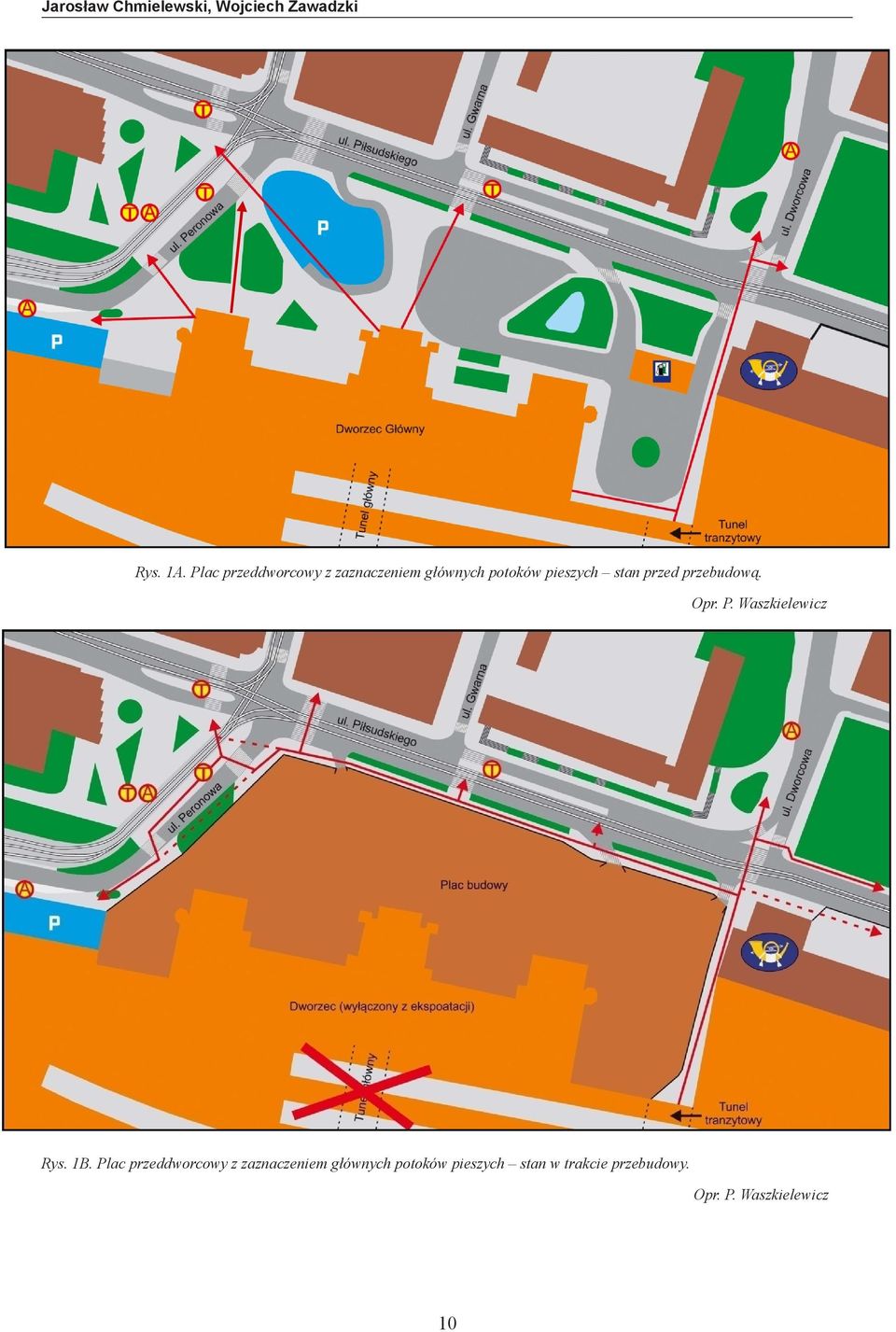 Plac Plac przeddworcowy z zaznaczeniem z zaznaczeniem głównych potoków pieszych głównych stan potoków w trakcie przebudowy. pieszych stan w trakcie Rys. przebudowy. 1B.