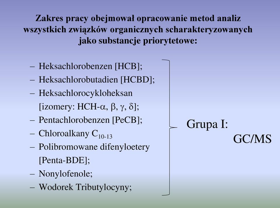 Heksachlorobutadien [HCBD]; Heksachlorocykloheksan [izomery: HCH-,,, ]; Pentachlorobenzen