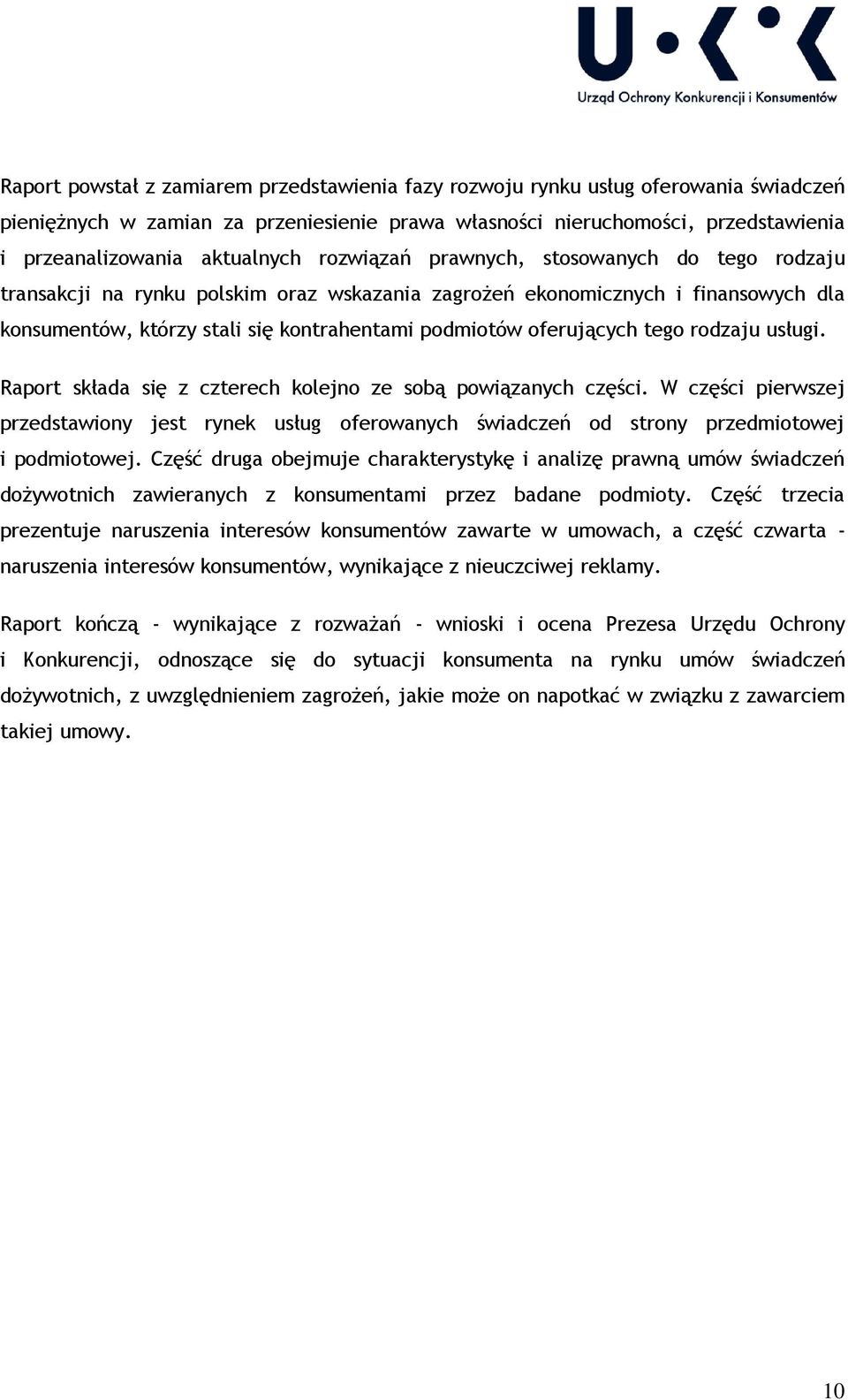 oferujących tego rodzaju usługi. Raport składa się z czterech kolejno ze sobą powiązanych części.