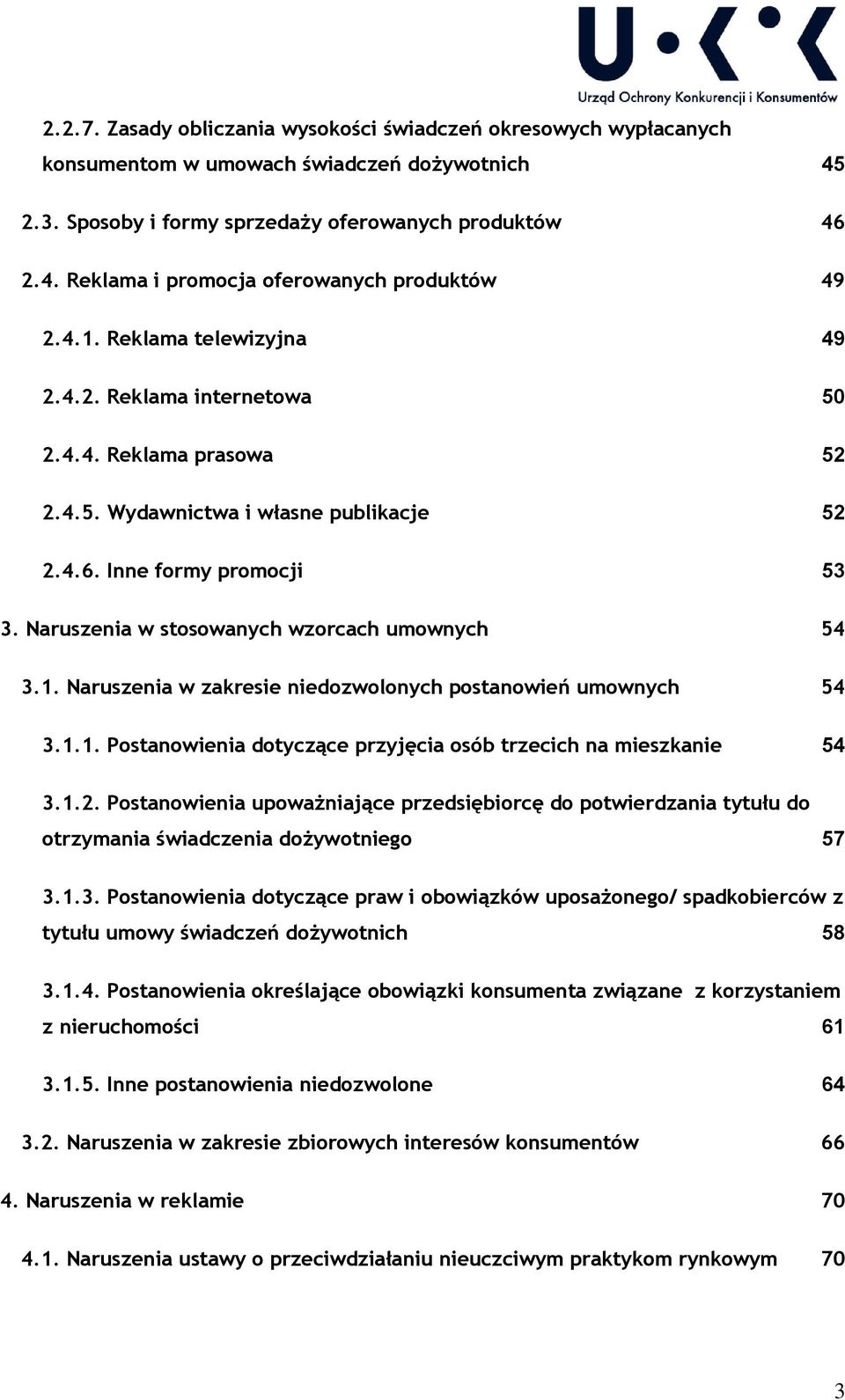 Naruszenia w stosowanych wzorcach umownych 54 3.1. Naruszenia w zakresie niedozwolonych postanowień umownych 54 3.1.1. Postanowienia dotyczące przyjęcia osób trzecich na mieszkanie 54 3.1.2.