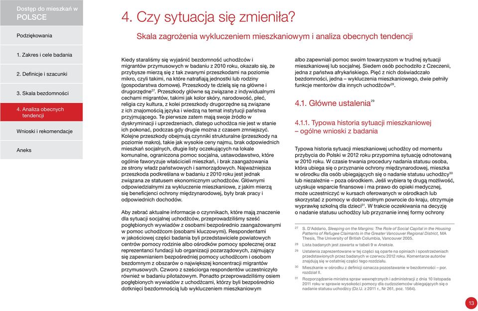 poziomie mikro, czyli takimi, na które natrafiają jednostki lub rodziny (gospodarstwa domowe). Przeszkody te dzielą się na główne i drugorzędne 27.