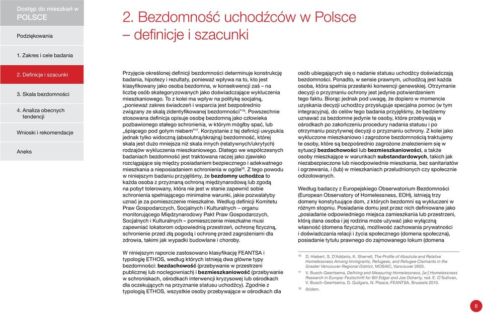 konsekwencji zaś na liczbę osób skategoryzowanych jako doświadczające wykluczenia mieszkaniowego.