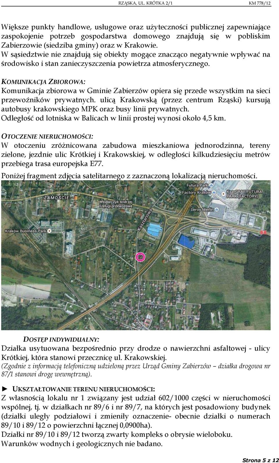 KOMUNIKACJA ZBIOROWA: Komunikacja zbiorowa w Gminie Zabierzów opiera się przede wszystkim na sieci przewoźników prywatnych.