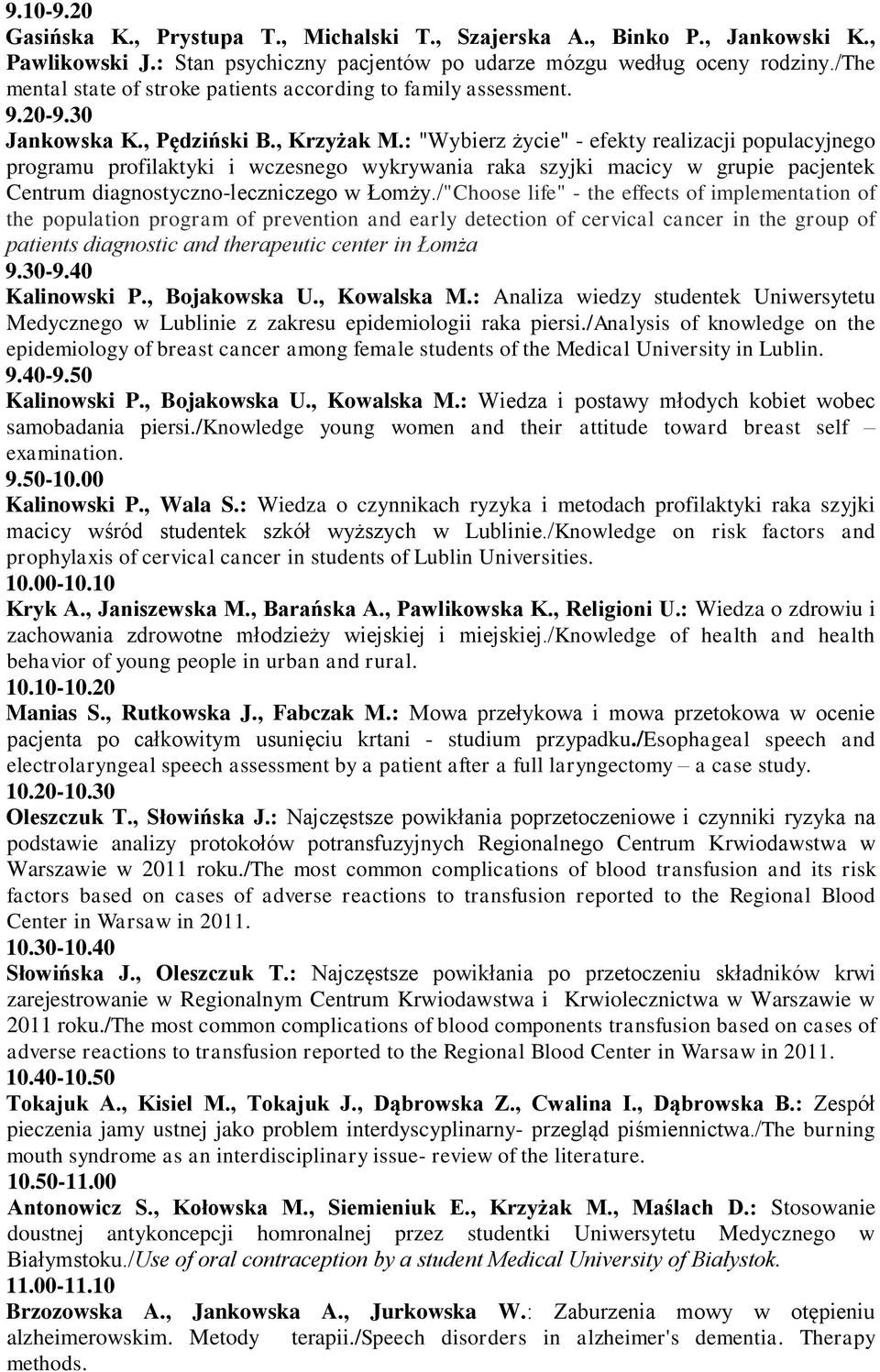 : "Wybierz życie" - efekty realizacji populacyjnego programu profilaktyki i wczesnego wykrywania raka szyjki macicy w grupie pacjentek Centrum diagnostyczno-leczniczego w Łomży.