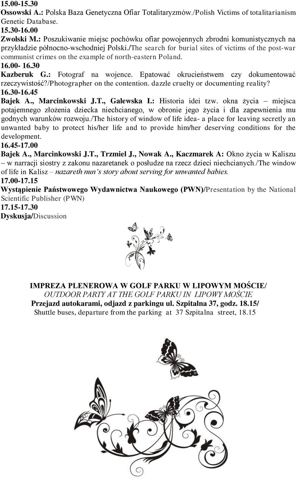 /The search for burial sites of victims of the post-war communist crimes on the example of north-eastern Poland. 16.00-16.30 Kazberuk G.: Fotograf na wojence.