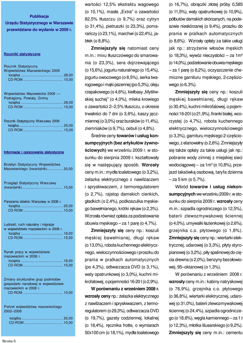 .. 25,00 Informacje i opracowania statystyczne Biuletyn Statystyczny Województwa Mazowieckiego (kwartalnik)... 20,00 Przegl d Statystyczny Warszawy (kwartalnik).