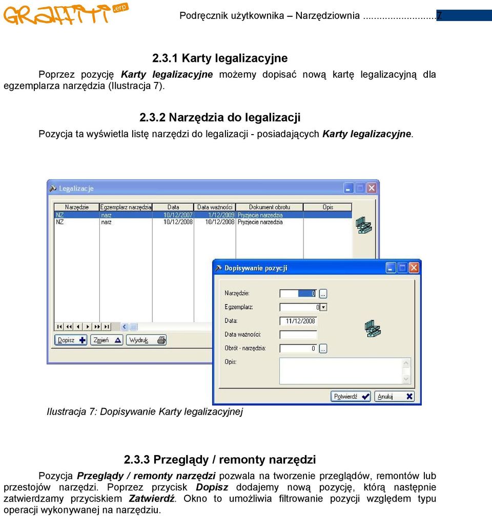 2 Narzędzia do legalizacji Pozycja ta wyświetla listę narzędzi do legalizacji - posiadających Karty legalizacyjne. Ilustracja 7: Dopisywanie Karty legalizacyjnej 2.3.