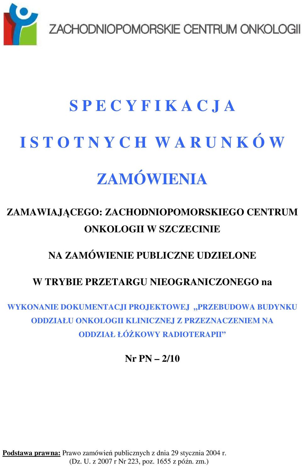 DOKUMENTACJI PROJEKTOWEJ PRZEBUDOWA BUDYNKU ODDZIAŁU ONKOLOGII KLINICZNEJ Z PRZEZNACZENIEM NA ODDZIAŁ ŁÓŻKOWY