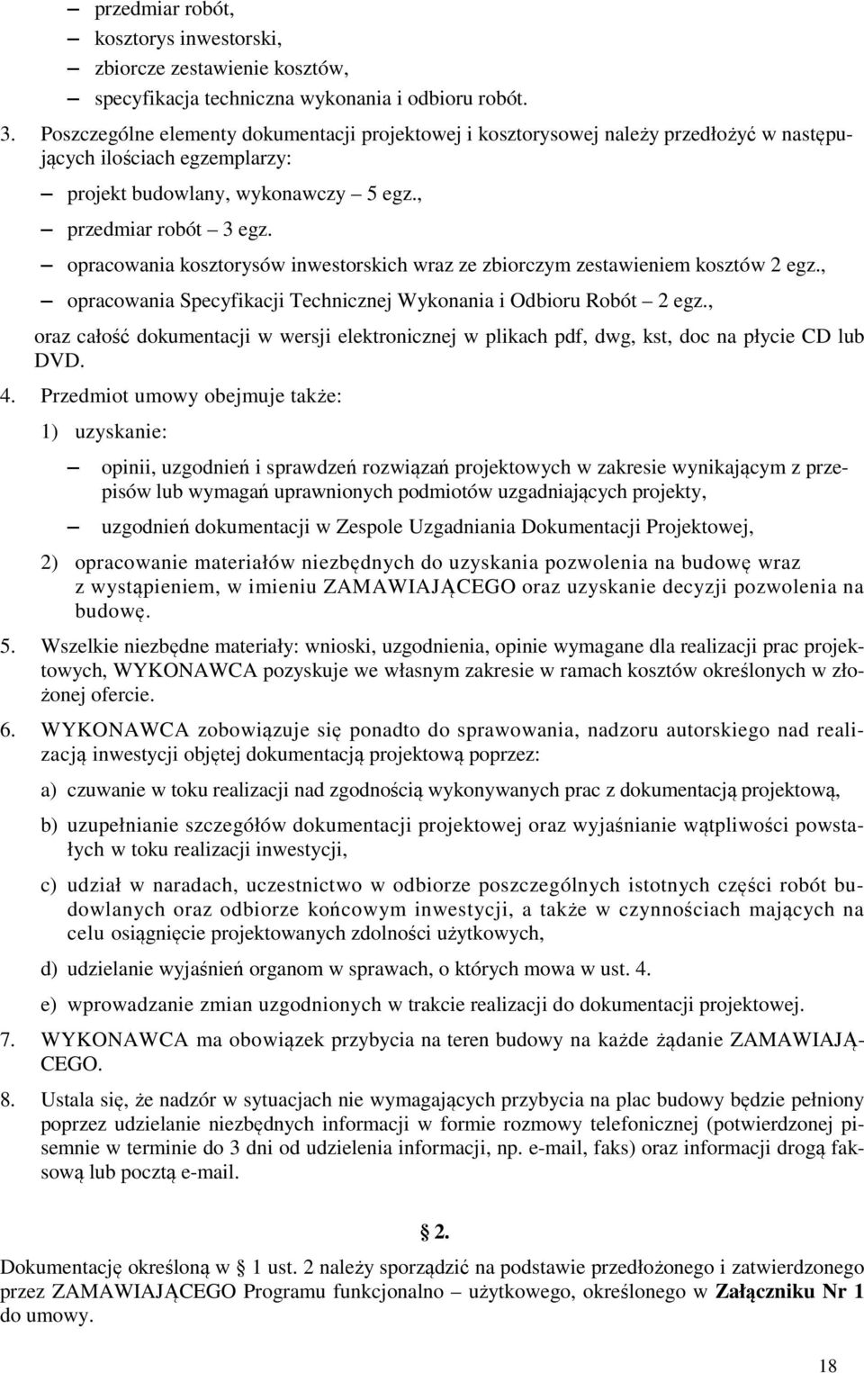 opracowania kosztorysów inwestorskich wraz ze zbiorczym zestawieniem kosztów 2 egz., opracowania Specyfikacji Technicznej Wykonania i Odbioru Robót 2 egz.