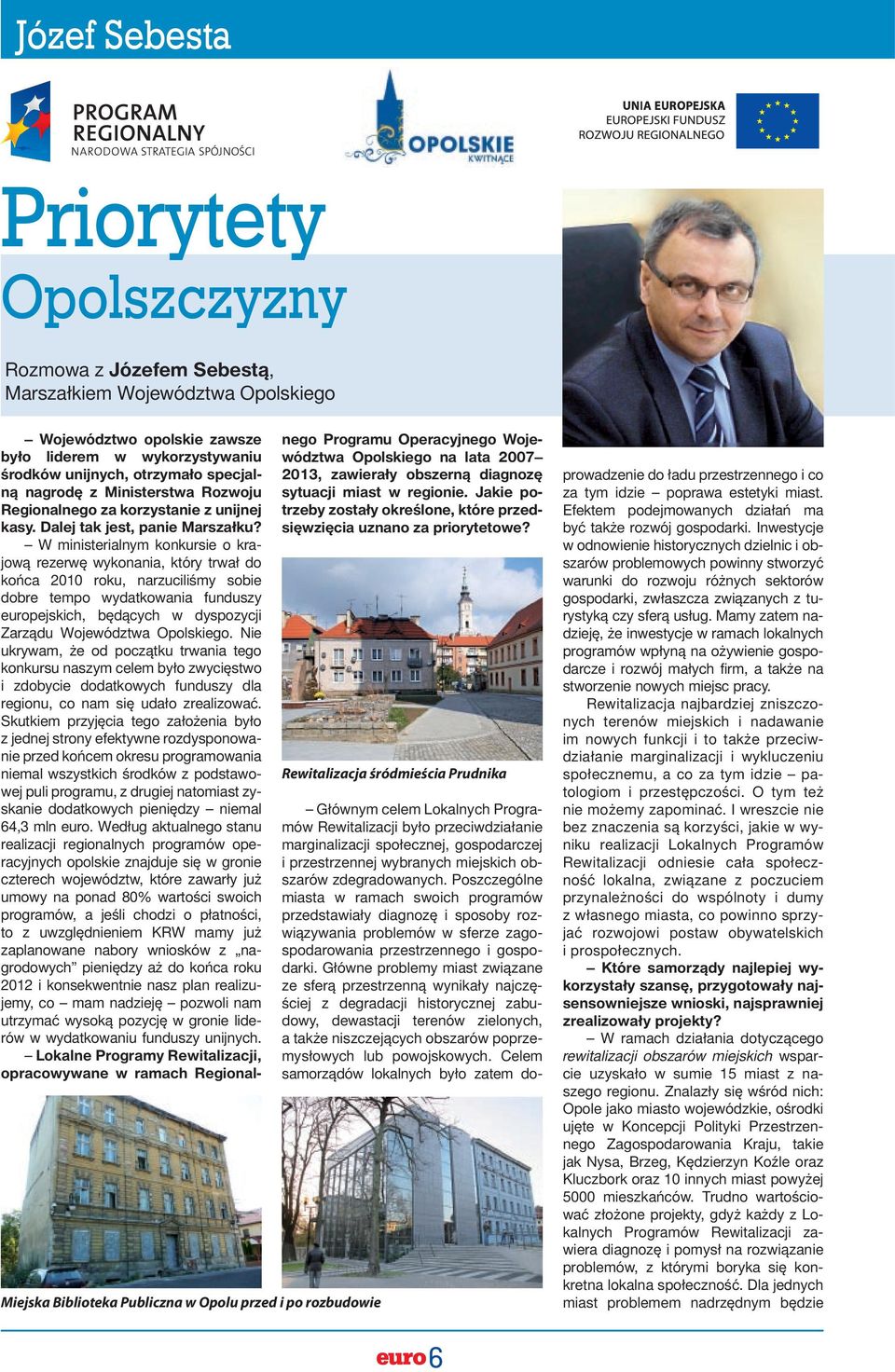 W ministerialnym konkursie o krajową rezerwę wykonania, który trwał do końca 2010 roku, narzuciliśmy sobie dobre tempo wydatkowania funduszy europejskich, będących w dyspozycji Zarządu Województwa