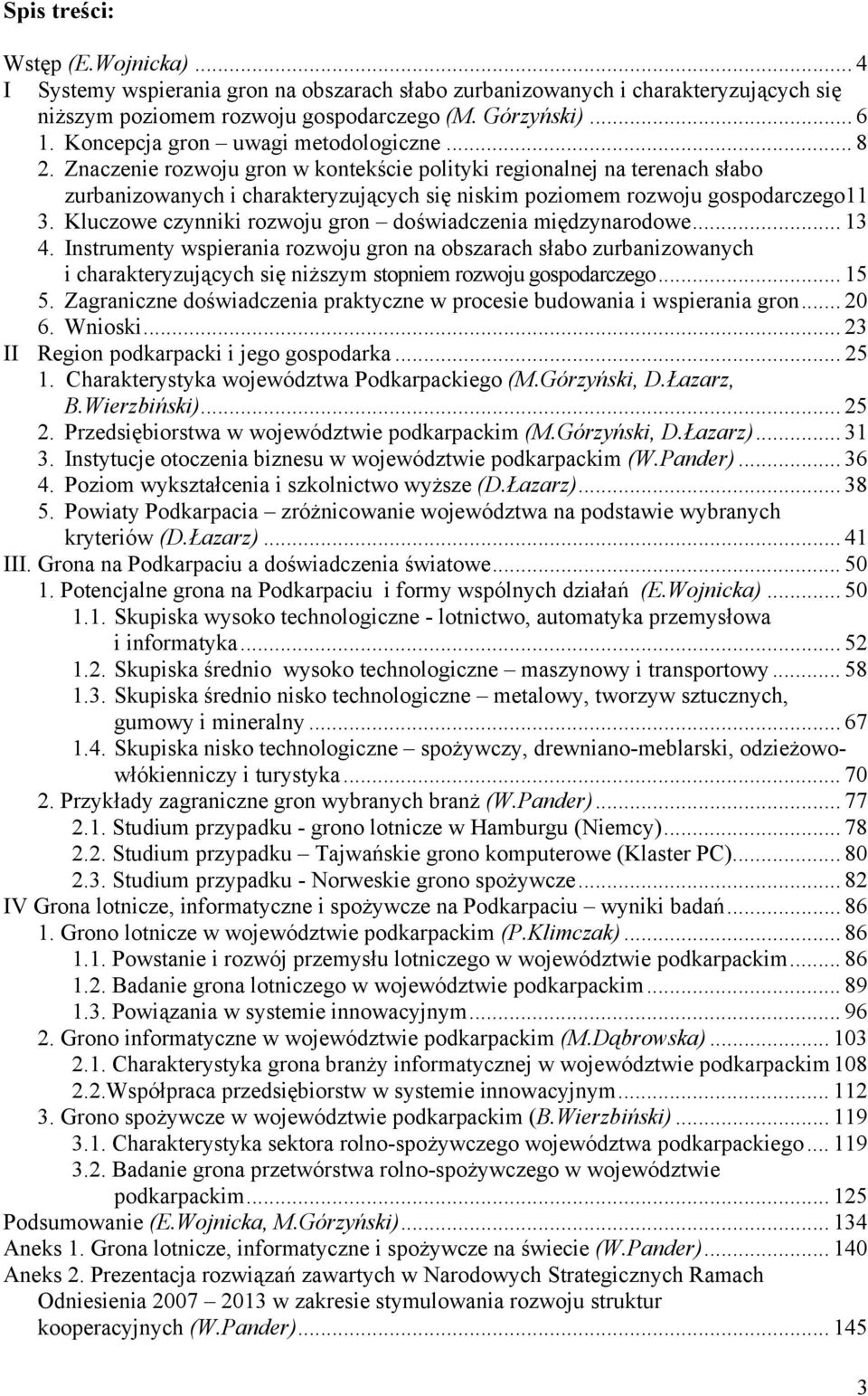 Znaczenie rozwoju gron w kontekście polityki regionalnej na terenach słabo zurbanizowanych i charakteryzujących się niskim poziomem rozwoju gospodarczego11 3.