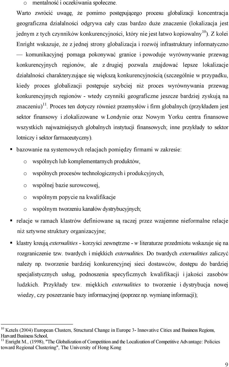 konkurencyjności, który nie jest łatwo kopiowalny 10 ).