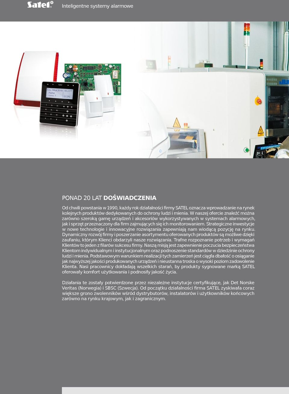 Strategiczne inwestycje w nowe technologie i innowacyjne rozwiązania zapewniają nam wiodącą pozycję na rynku.