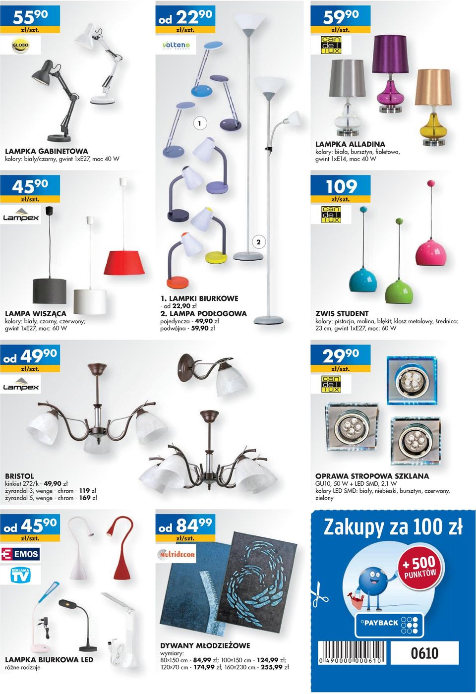 LAMPA PODŁOGOWA pojedyncza - 49,90 zł pwójna - 59,90 zł ZWIS STUDENT kolory: pistacja, malina, błękit; klosz metalowy, średnica: 23 cm, gwint 1xE27, moc: 60 W 49 90 29 90 BRISTOL kinkiet 272/k -