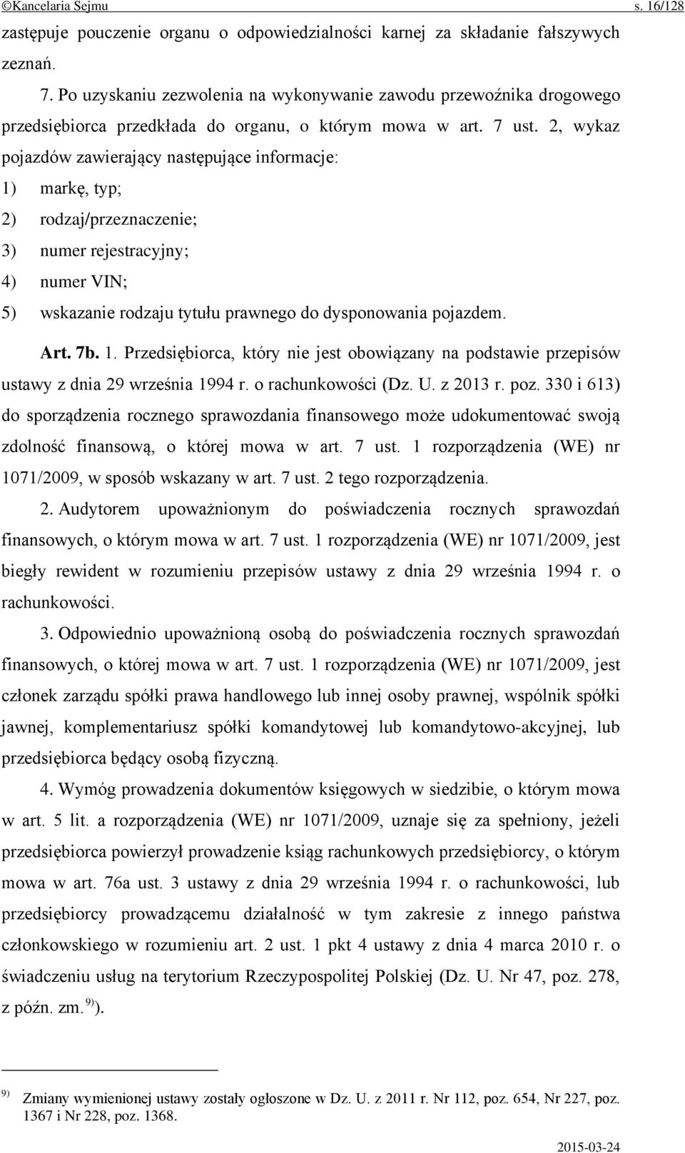 2, wykaz pojazdów zawierający następujące informacje: 1) markę, typ; 2) rodzaj/przeznaczenie; 3) numer rejestracyjny; 4) numer VIN; 5) wskazanie rodzaju tytułu prawnego do dysponowania pojazdem. Art.