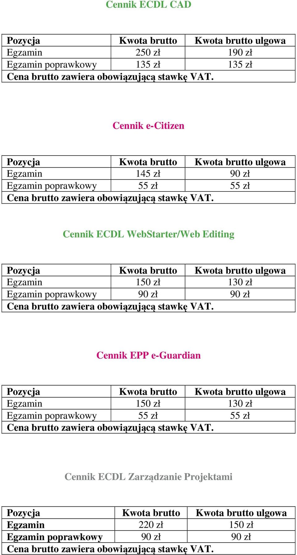 WebStarter/Web Editing Egzamin 150 zł 130 zł Cennik EPP e-guardian Egzamin 150 zł