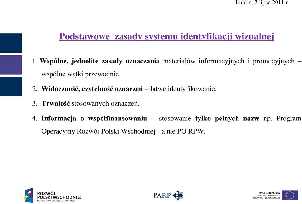 przewodnie. 2. Widoczność, czytelność oznaczeń łatwe identyfikowanie. 3.