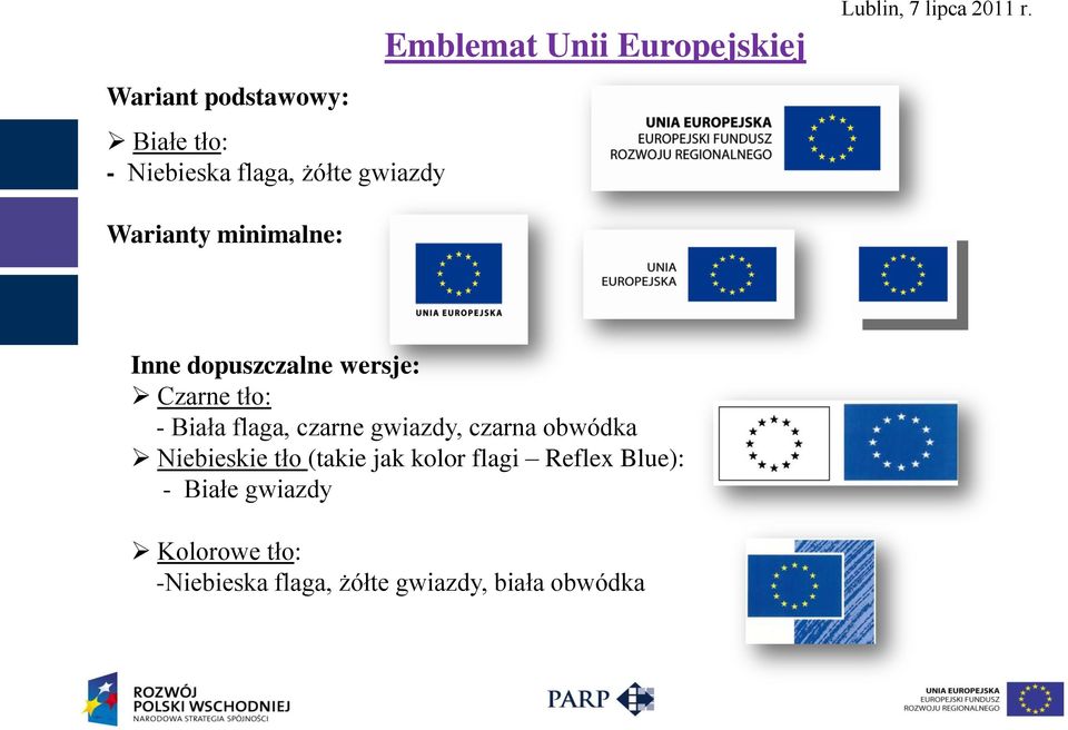 Warianty minimalne: Inne dopuszczalne wersje: Czarne tło: - Biała flaga, czarne