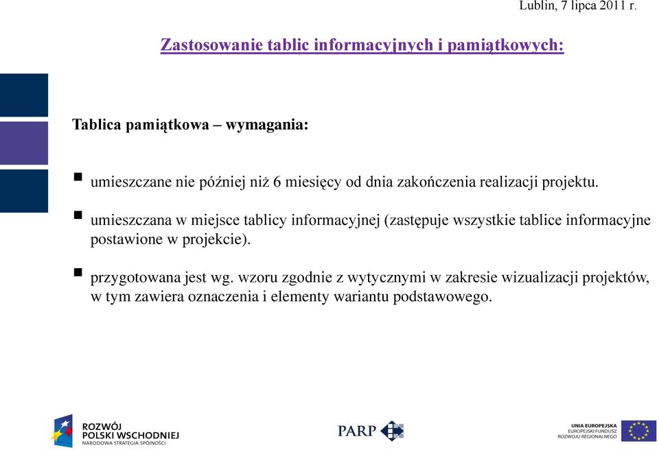 umieszczana w miejsce tablicy informacyjnej (zastępuje wszystkie tablice informacyjne postawione w projekcie).