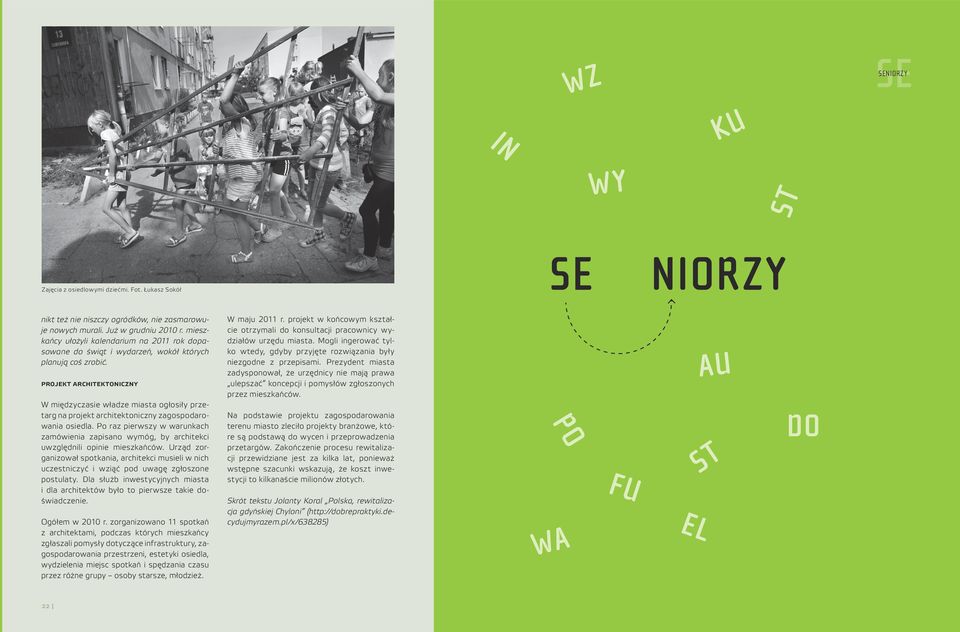 projekt architektoniczny W międzyczasie władze miasta ogłosiły przetarg na projekt architektoniczny zagospodarowania osiedla.