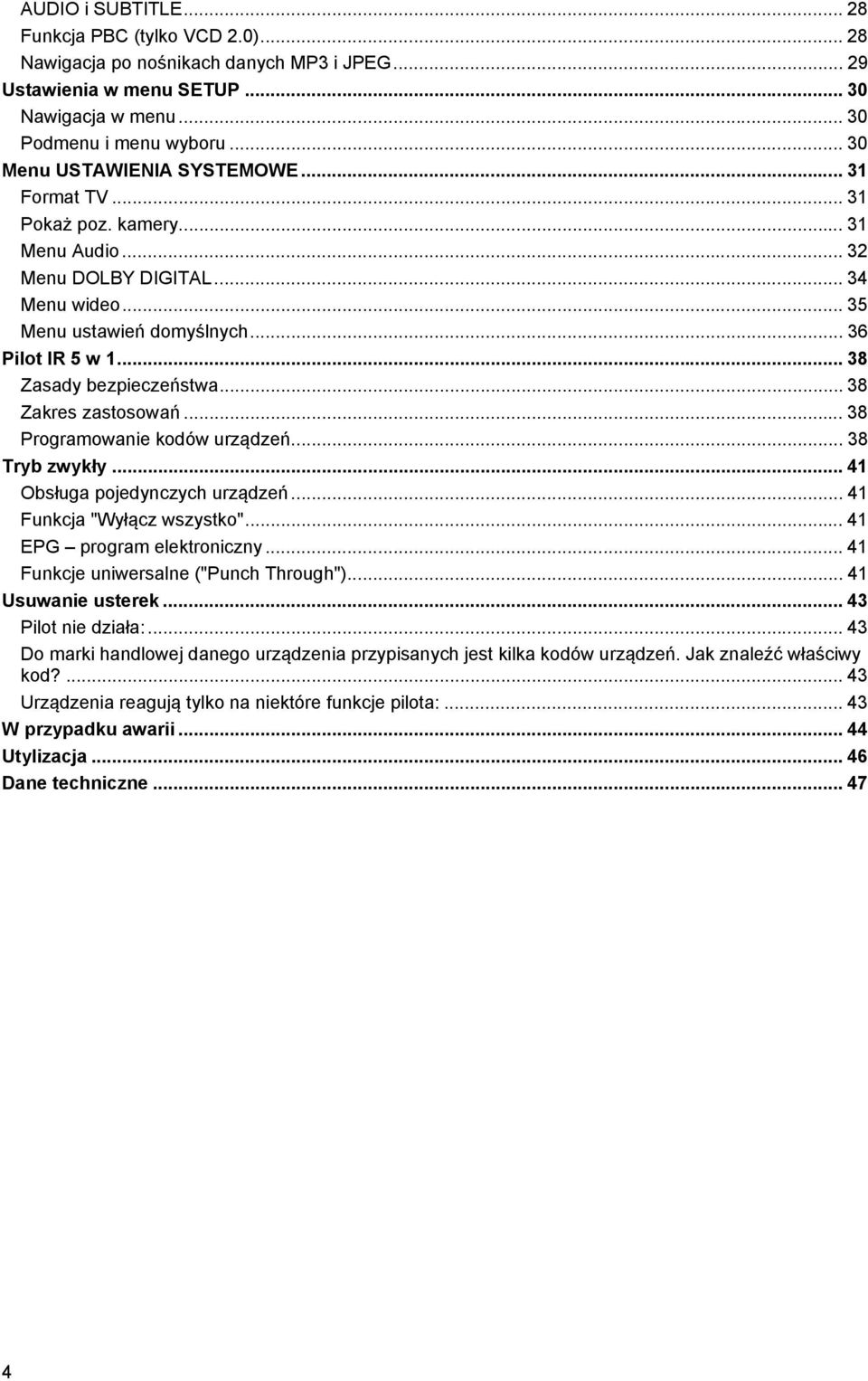 .. 38 Zasady bezpieczeństwa... 38 Zakres zastosowań... 38 Programowanie kodów urządzeń... 38 Tryb zwykły... 41 Obsługa pojedynczych urządzeń... 41 Funkcja "Wyłącz wszystko".