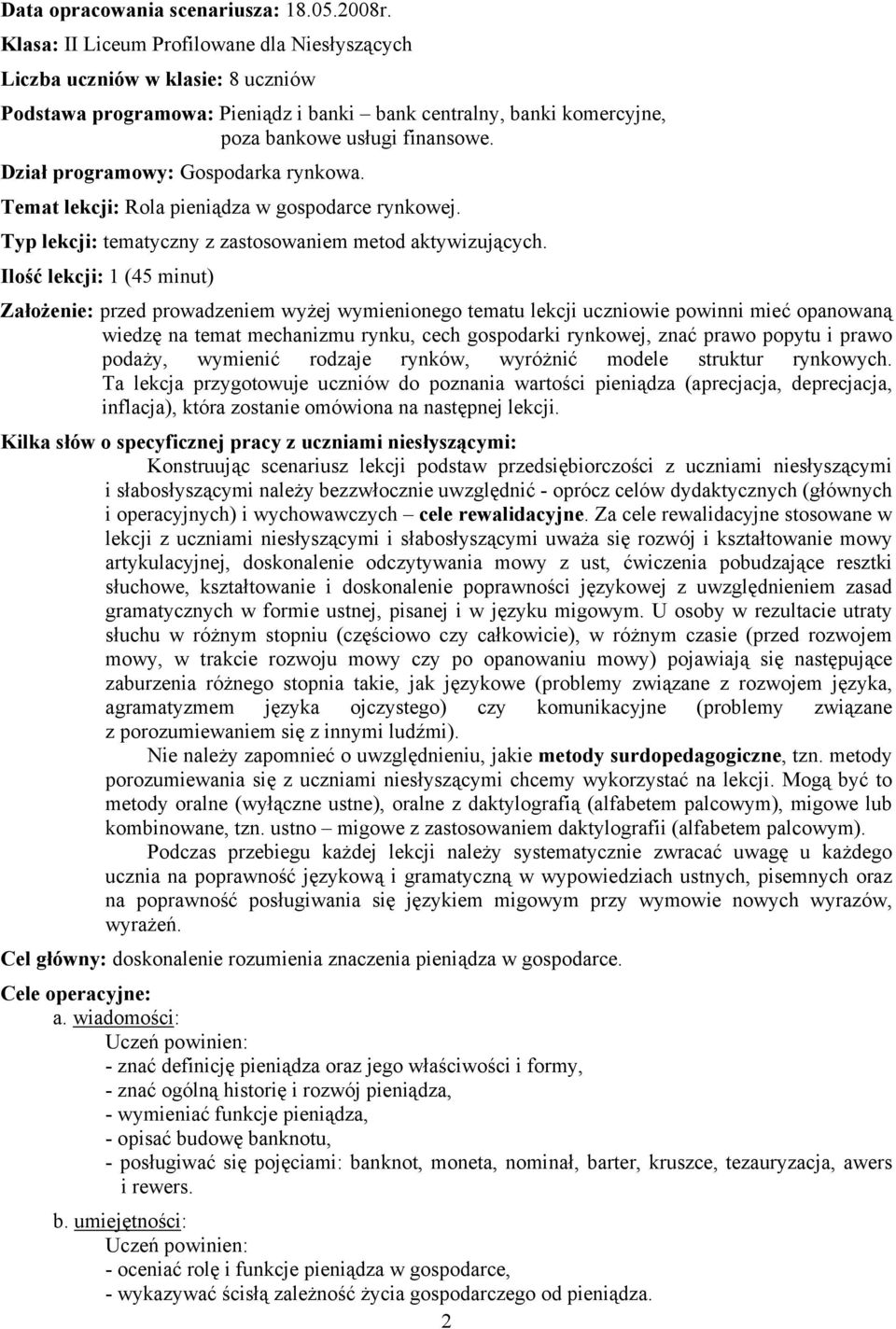 Dział programowy: Gospodarka rynkowa. Temat lekcji: Rola pieniądza w gospodarce rynkowej. Typ lekcji: tematyczny z zastosowaniem metod aktywizujących.