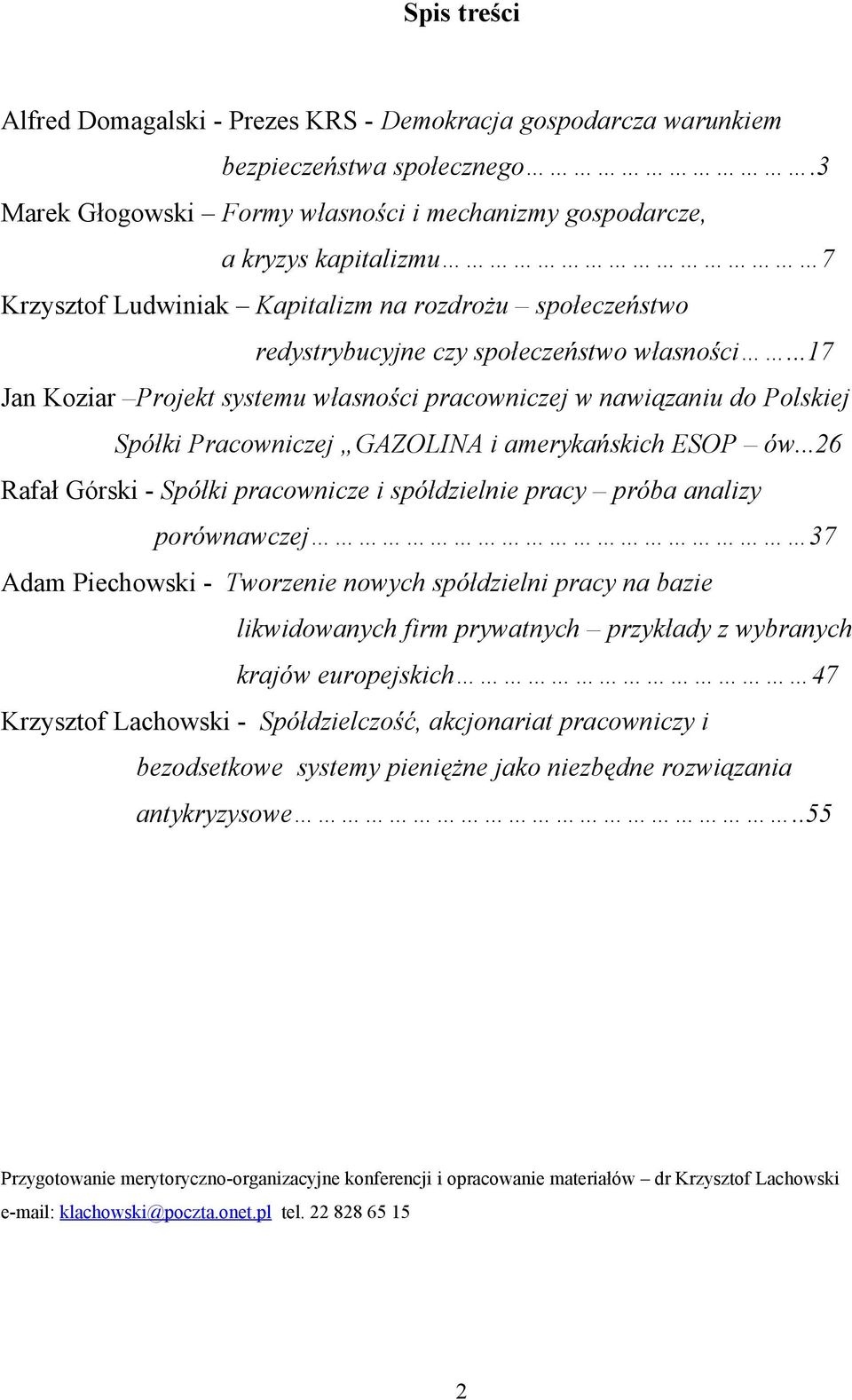 ..17 Jan Koziar Projekt systemu własności pracowniczej w nawiązaniu do Polskiej Spółki Pracowniczej GAZOLINA i amerykańskich ESOP ów.