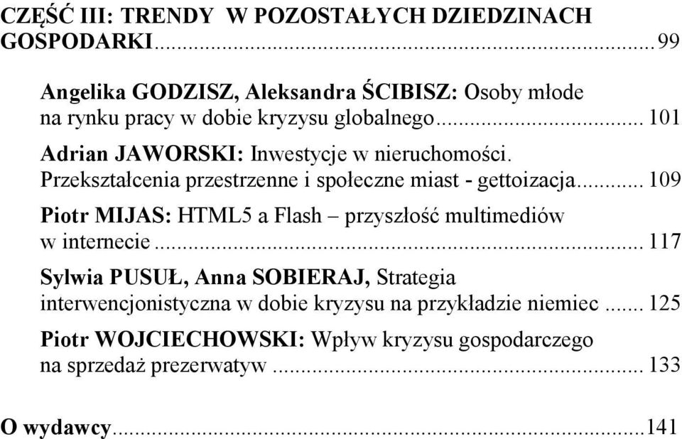 .. 101 Adrian JAWORSKI: Inwestycje w nieruchomości. Przekształcenia przestrzenne i społeczne miast - gettoizacja.