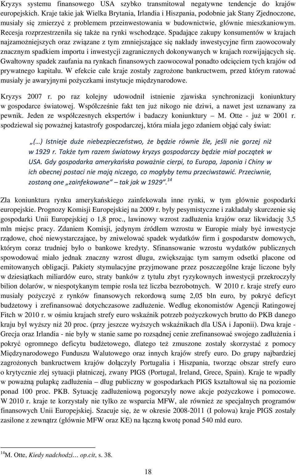 Recesja rozprzestrzeniła się także na rynki wschodzące.