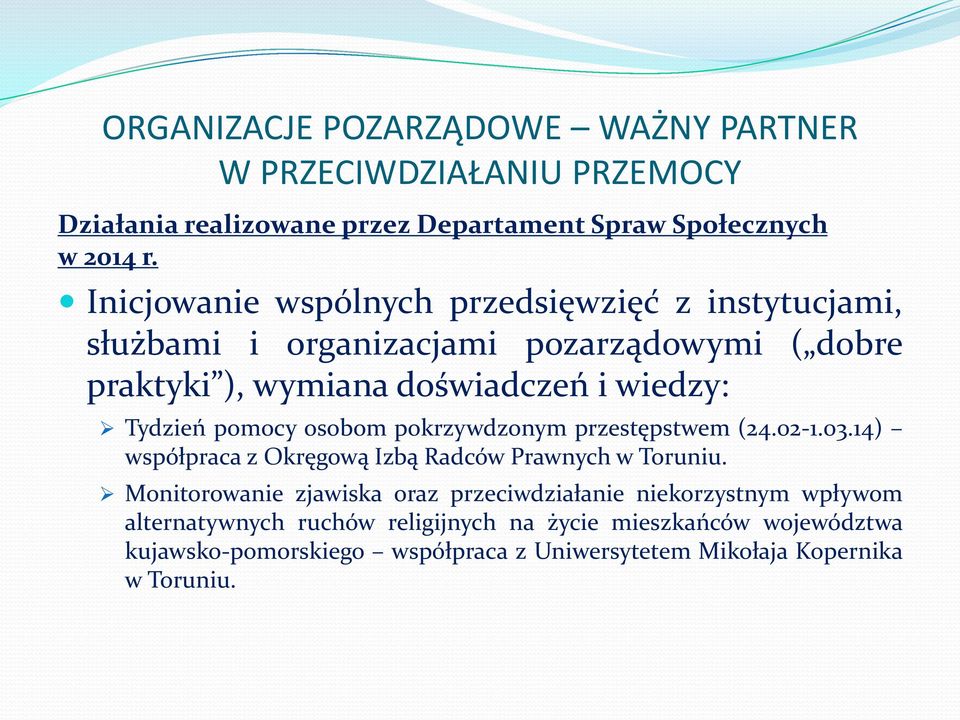 wiedzy: Tydzień pomocy osobom pokrzywdzonym przestępstwem (24.02-1.03.14) współpraca z Okręgową Izbą Radców Prawnych w Toruniu.