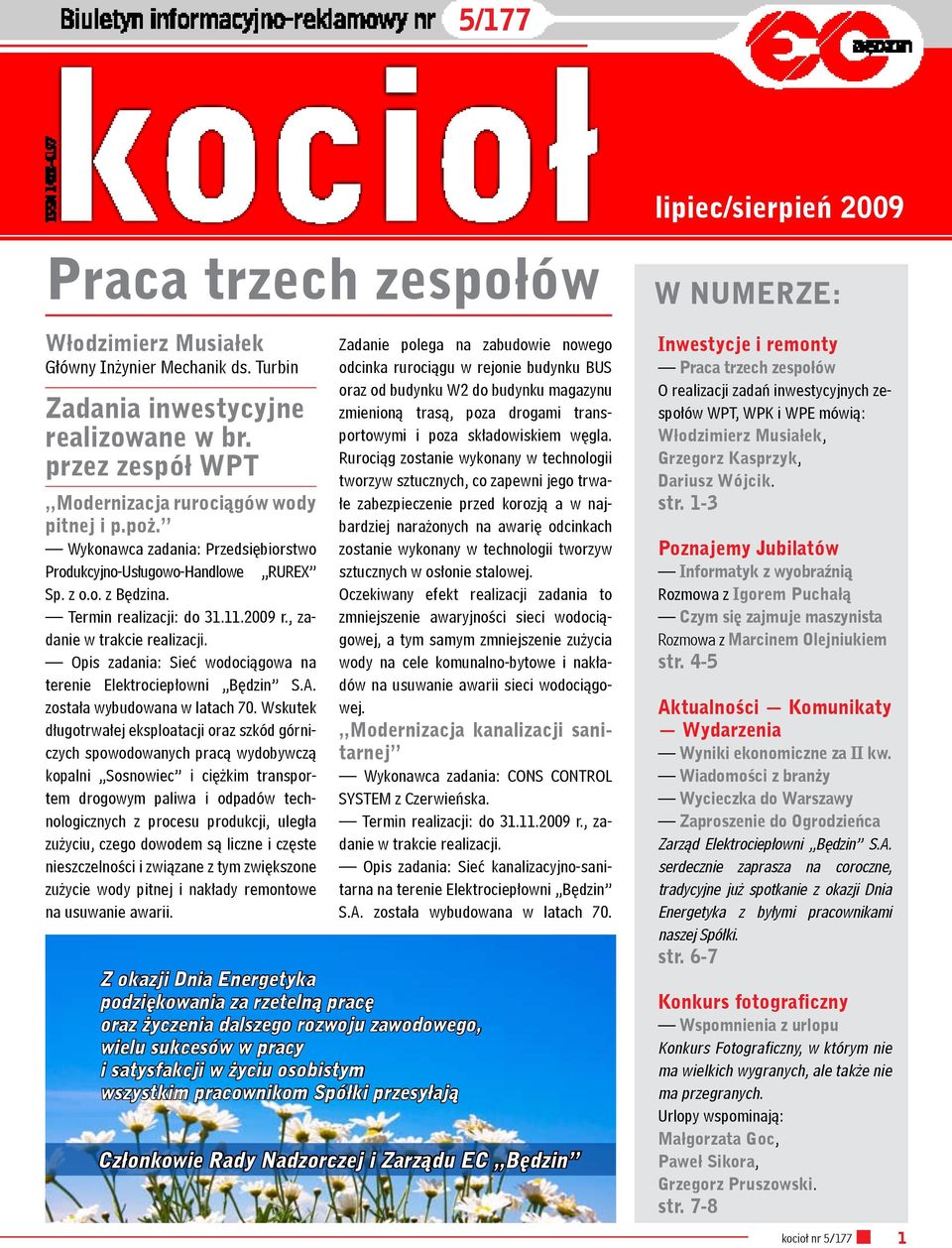 , zadanie w trakcie realizacji. Opis zadania: Sieć wodociągowa na terenie Elektrociepłowni Będzin S.A. została wybudowana w latach 70.