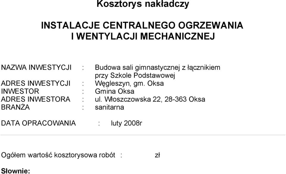 : Węgleszyn, gm. Oksa INWESTOR : Gmina Oksa ADRES INWESTORA : ul.