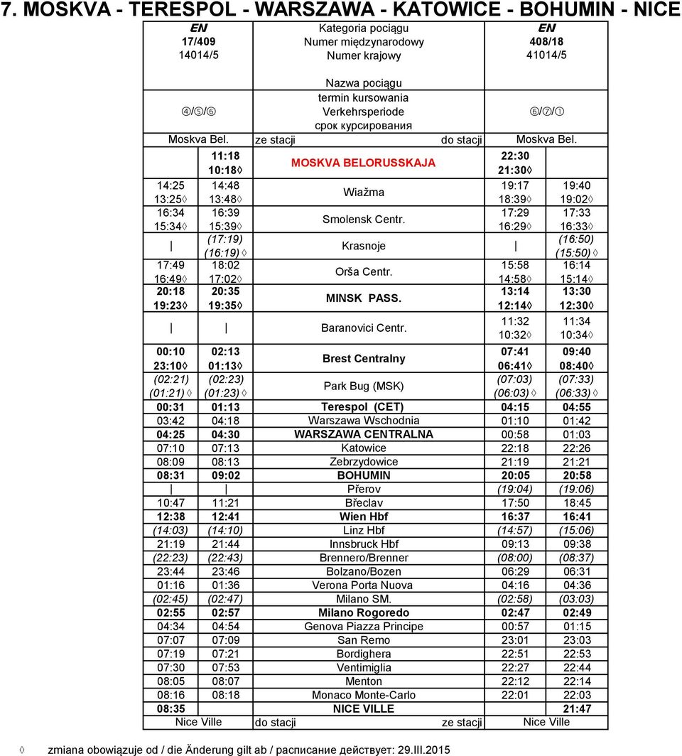 15:34\ 15:39\ 16:29\ 16:33\ (17:19) (16:50) Krasnoje (16:19) \ (15:50) \ 17:49 18:02 15:58 16:14 Orša Centr. 16:49\ 17:02\ 14:58\ 15:14\ 20:18 20:35 13:14 13:30 MINSK PASS.