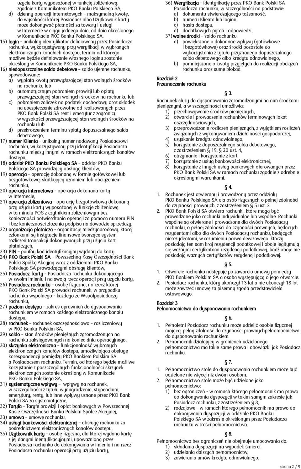 rachunku, wykorzystywany przy weryfikacji w wybranych elektronicznych kanałach dostępu, termin od którego możliwe będzie definiowanie własnego loginu zostanie określony w Komunikacie PKO Banku