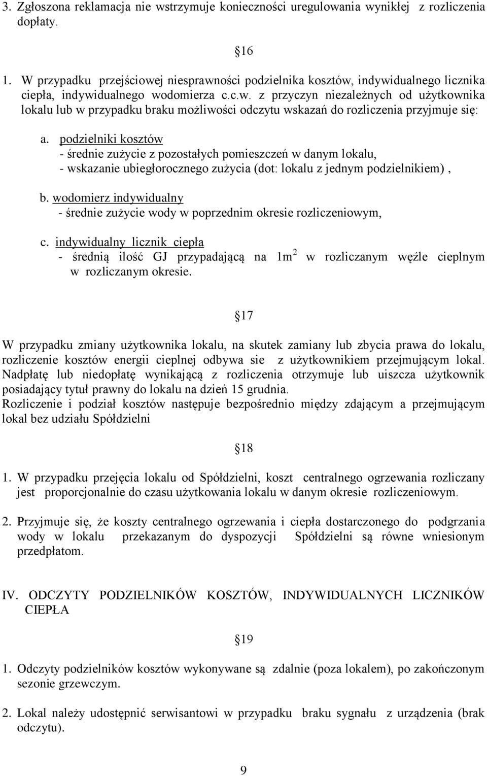 podzielniki kosztów - średnie zużycie z pozostałych pomieszczeń w danym lokalu, - wskazanie ubiegłorocznego zużycia (dot: lokalu z jednym podzielnikiem), b.