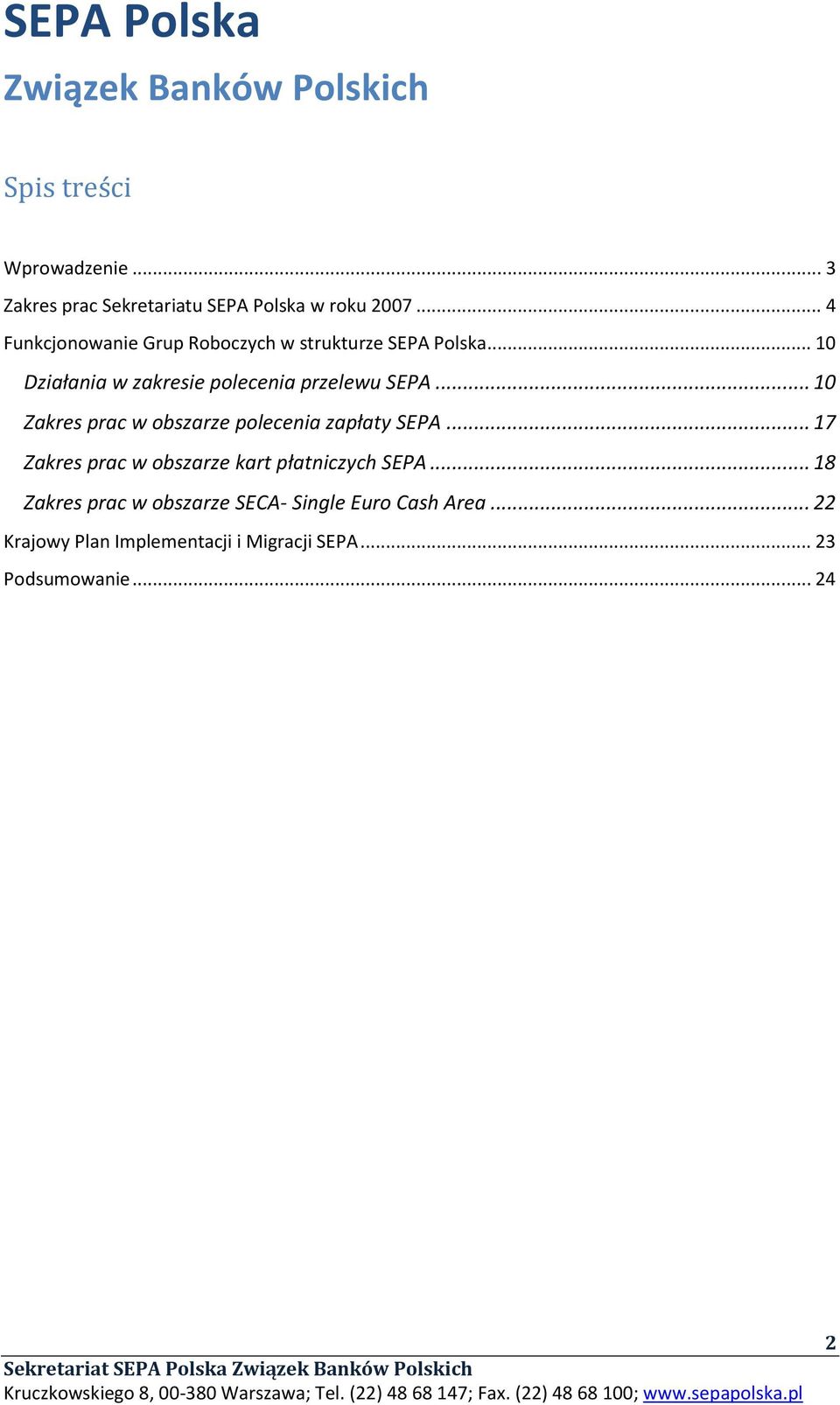 .. 10 Działania w zakresie polecenia przelewu SEPA... 10 Zakres prac w obszarze polecenia zapłaty SEPA.