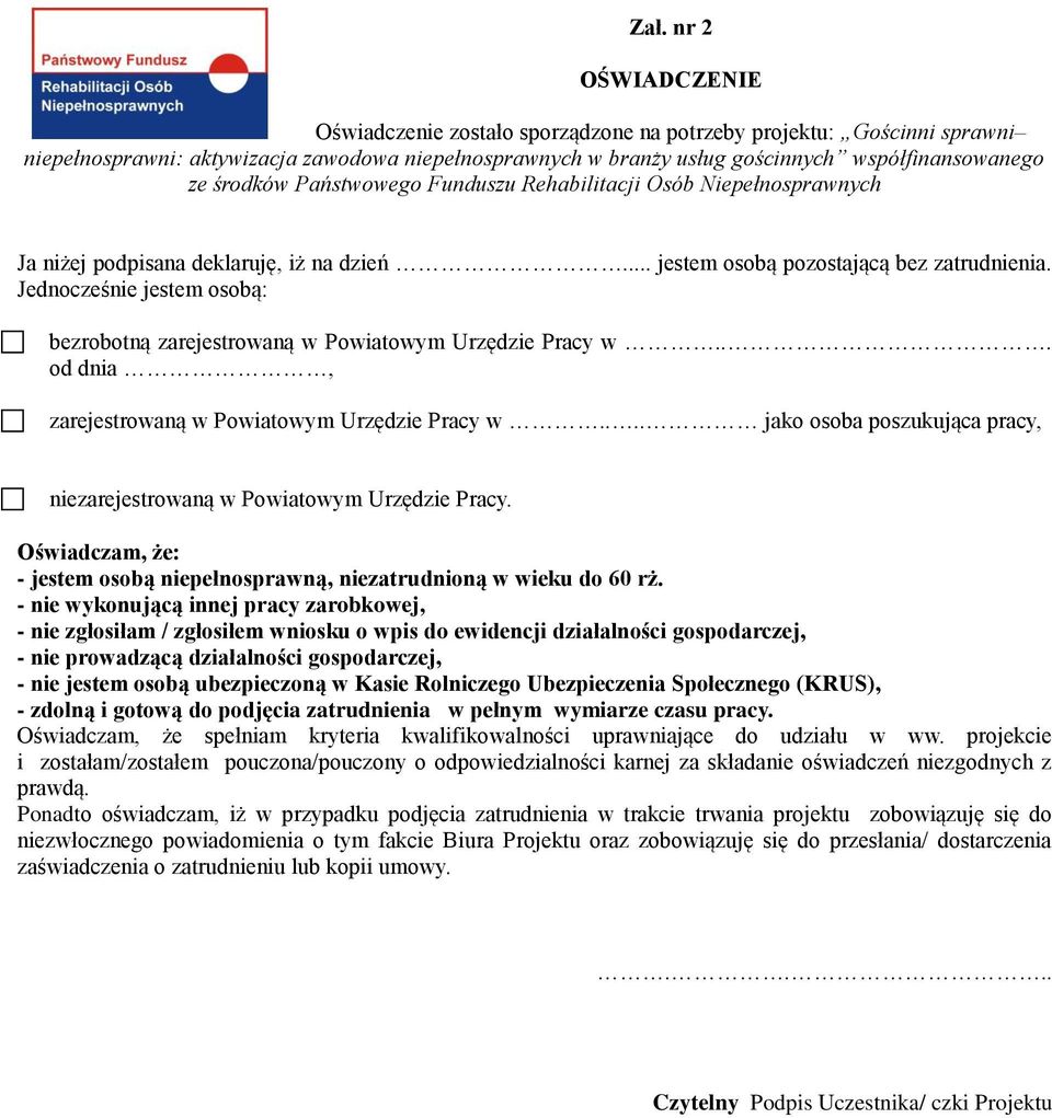 Jednocześnie jestem osobą: bezrobotną zarejestrowaną w Powiatowym Urzędzie Pracy w... od dnia, zarejestrowaną w Powiatowym Urzędzie Pracy w.