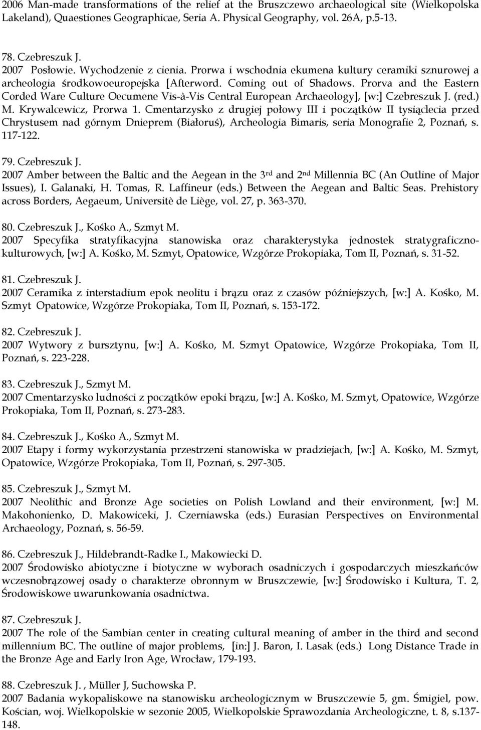 Prorva and the Eastern Corded Ware Culture Oecumene Vis-à-Vis Central European Archaeology], [w:] Czebreszuk J. (red.) M. Krywalcewicz, Prorwa 1.