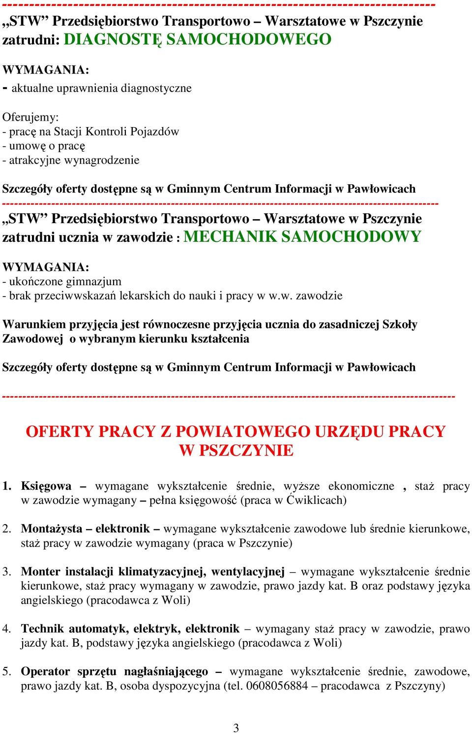 ---------------------------------------------------------------------------------------------------------- STW Przedsiębiorstwo Transportowo Warsztatowe w Pszczynie zatrudni ucznia w zawodzie :