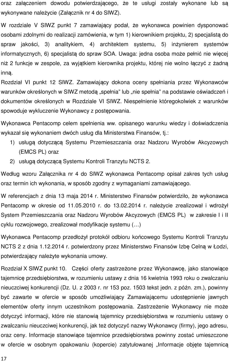 analitykiem, 4) architektem systemu, 5) inżynierem systemów informatycznych, 6) specjalistą do spraw SOA.