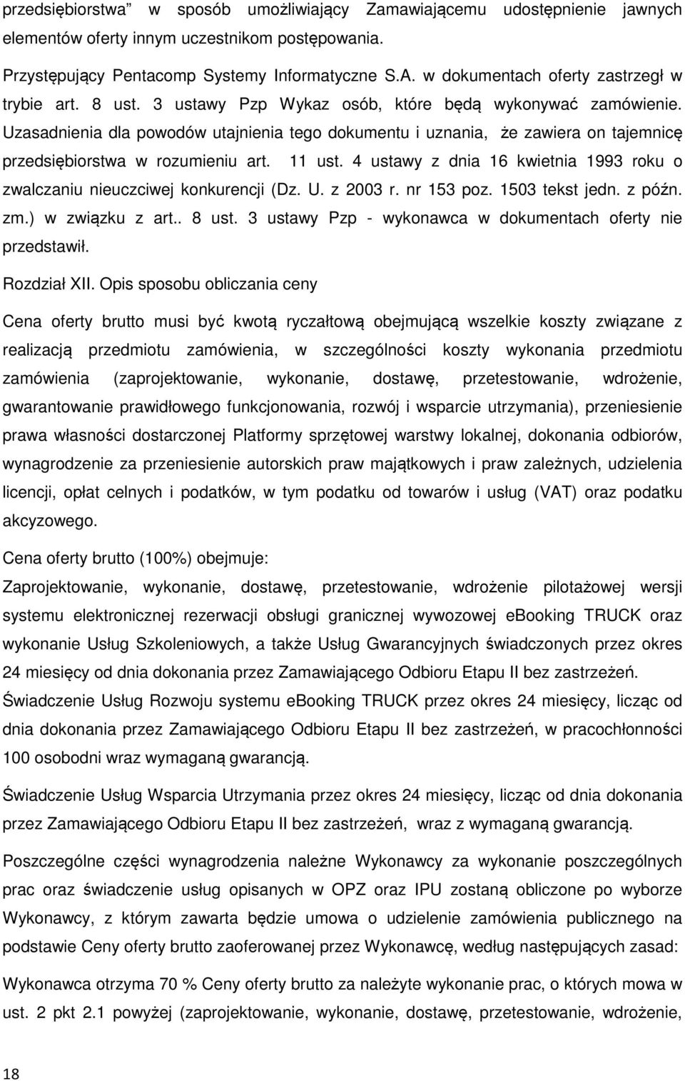 Uzasadnienia dla powodów utajnienia tego dokumentu i uznania, że zawiera on tajemnicę przedsiębiorstwa w rozumieniu art. 11 ust.