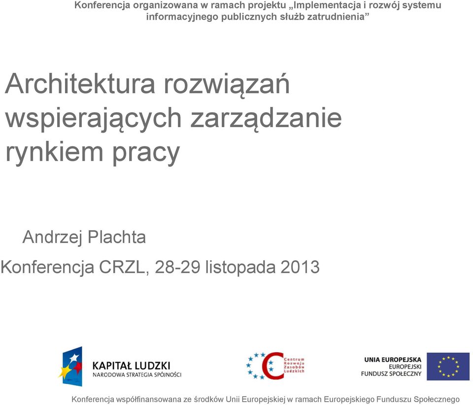 zarządzanie rynkiem pracy Andrzej Plachta Konferencja CRZL, 28-29 listopada 2013