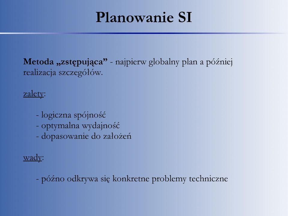 zalety: - logiczna spójność - optymalna wydajność -