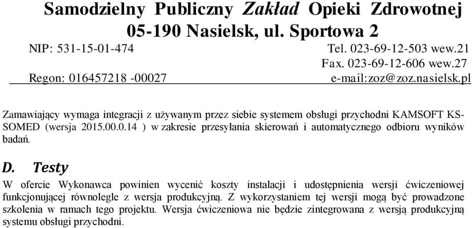 Testy W ofercie Wykonawca powinien wycenić koszty instalacji i udostępnienia wersji ćwiczeniowej funkcjonującej równolegle z