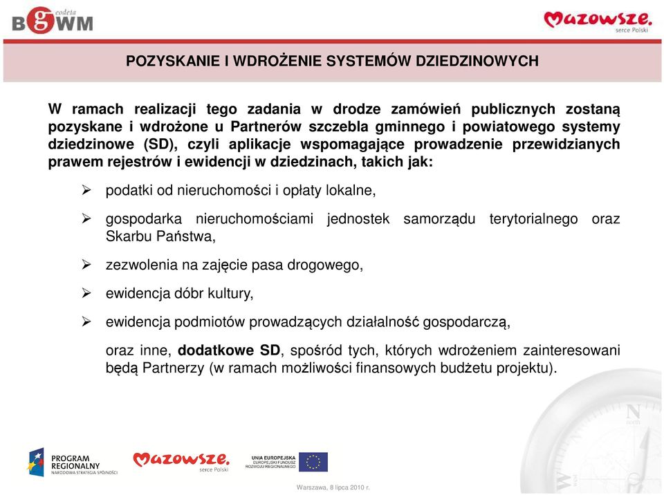 opłaty lokalne, gospodarka nieruchomościami jednostek samorządu terytorialnego oraz Skarbu Państwa, zezwolenia na zajęcie pasa drogowego, ewidencja dóbr kultury, ewidencja