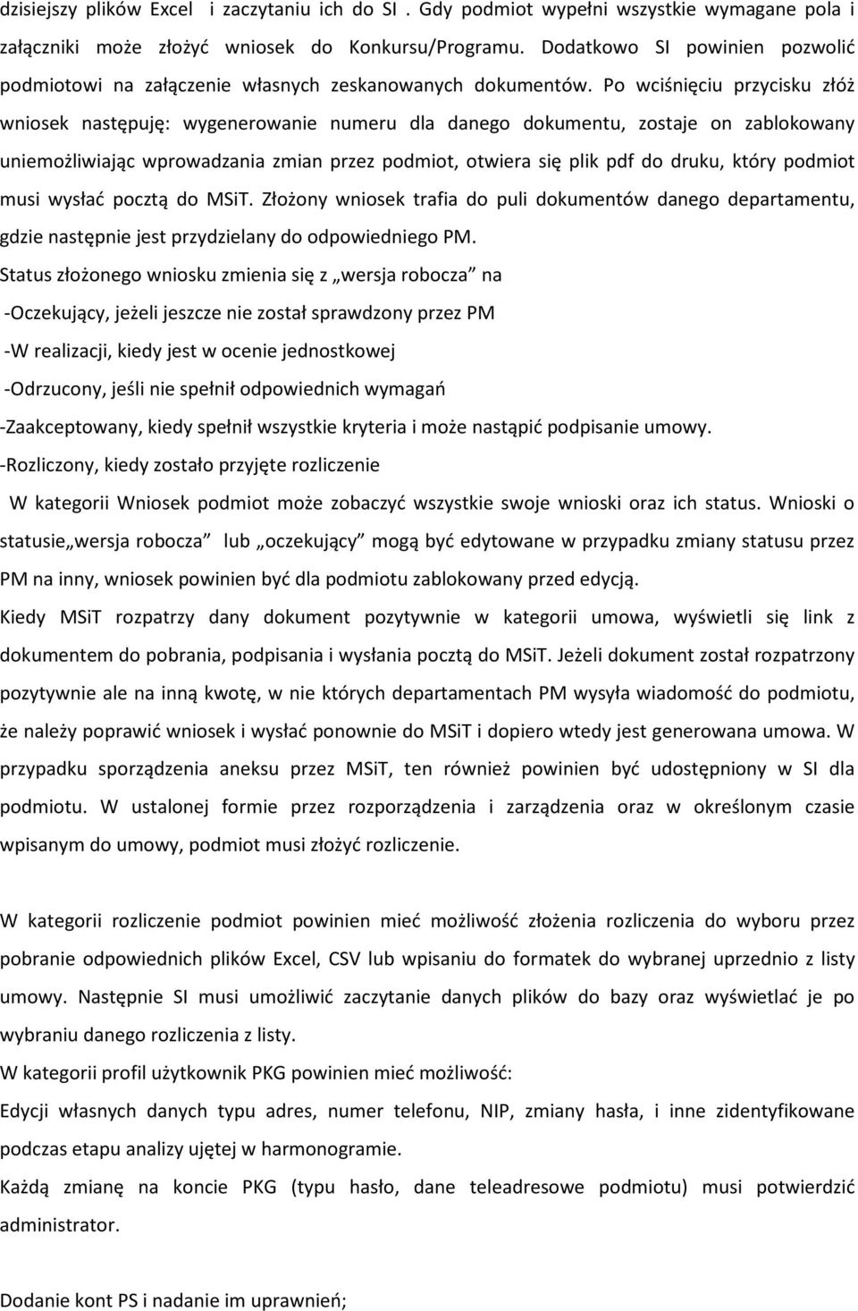 Po wciśnięciu przycisku złóż wniosek następuję: wygenerowanie numeru dla danego dokumentu, zostaje on zablokowany uniemożliwiając wprowadzania zmian przez podmiot, otwiera się plik pdf do druku,