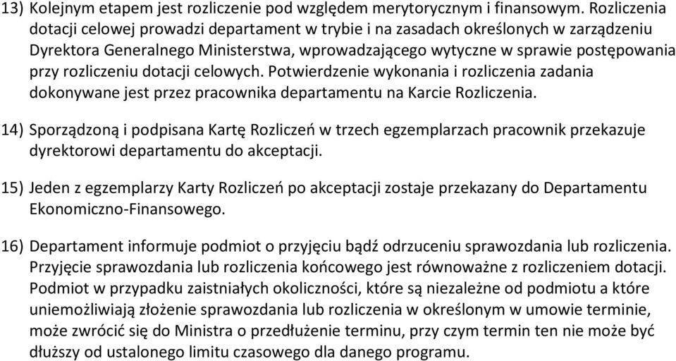 dotacji celowych. Potwierdzenie wykonania i rozliczenia zadania dokonywane jest przez pracownika departamentu na Karcie Rozliczenia.