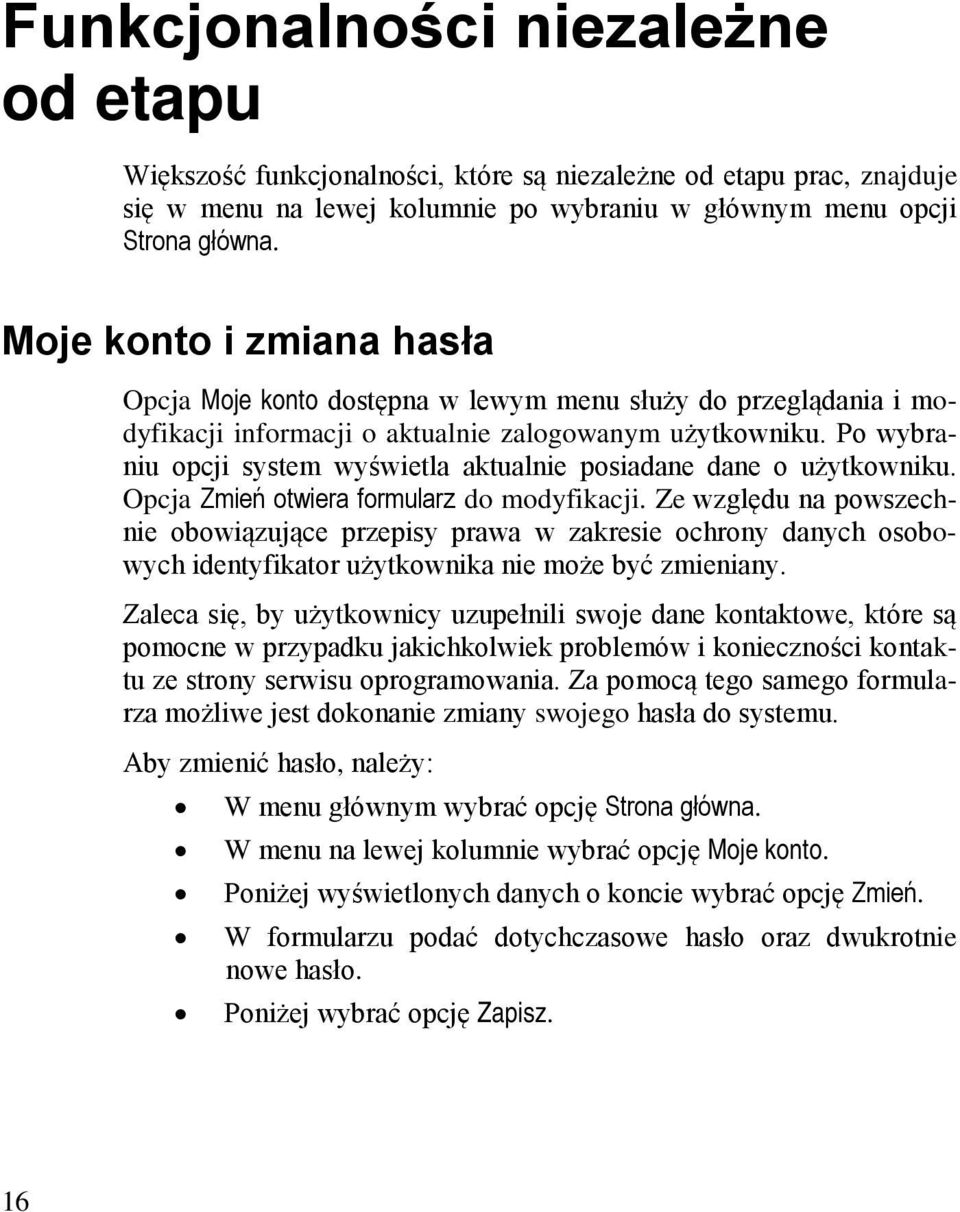 Po wybraniu opcji system wyświetla aktualnie posiadane dane o użytkowniku. Opcja Zmień otwiera formularz do modyfikacji.