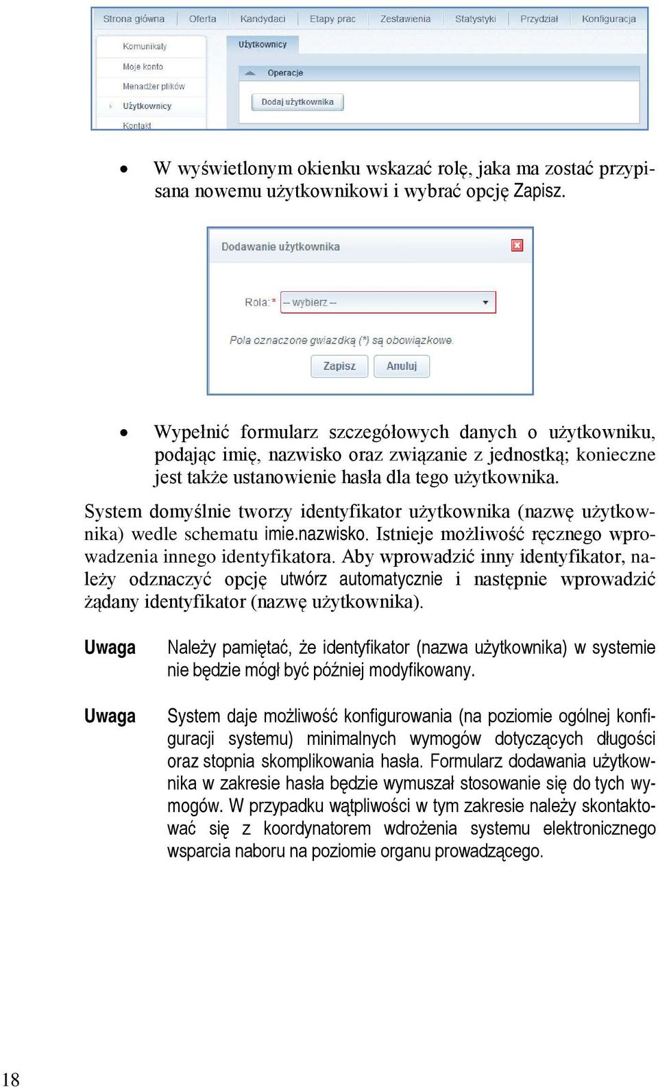 System domyślnie tworzy identyfikator użytkownika (nazwę użytkownika) wedle schematu imie.nazwisko. Istnieje możliwość ręcznego wprowadzenia innego identyfikatora.